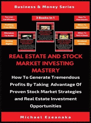 Real Estate And Stock Market Investing Mastery (3 Books In 1) 1