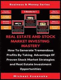 bokomslag Real Estate And Stock Market Investing Mastery (3 Books In 1)