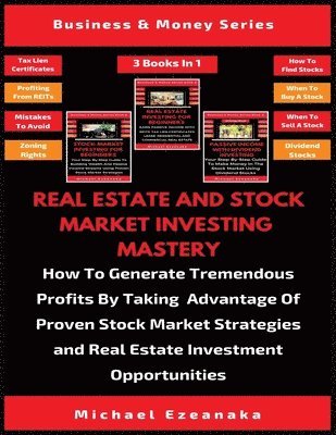 Real Estate And Stock Market Investing Mastery (3 Books In 1) 1