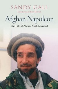 bokomslag Afghan Napoleon - The Life of Ahmad Shah Massoud