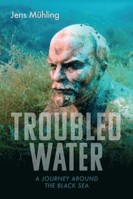 bokomslag Troubled Water: A Journey Around the Black Sea