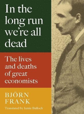 Frank Bjoern, Björn Frank - In the Long Run We Are All Dead, Inbunden