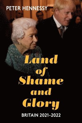 Peter Hennessy - Land of Shame and Glory, Inbunden