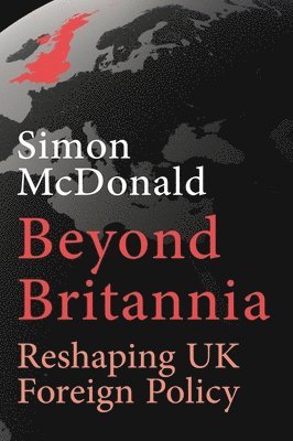 Simon McDonald - Beyond Britannia, Inbunden