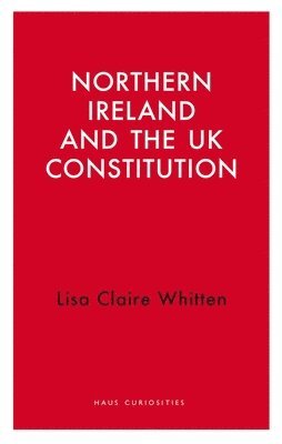 bokomslag Northern Ireland and the UK Constitution