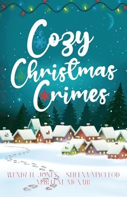 Wendy H Jones, Sheena MacLeod, Marti M McNair, Wendy H. Jones, Wendy  H. Jones, Sheena Macleod, Marti M. McNair - Cozy Christmas Crimes, Häftad