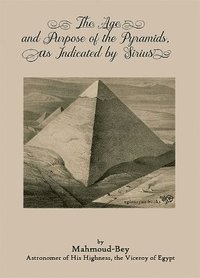 bokomslag The Age and Purpose of the Pyramids, as Indicated by Sirius