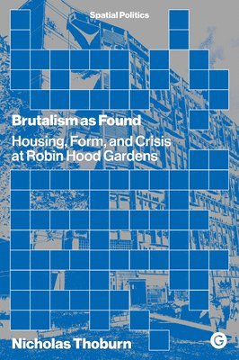 Nicholas Thoburn - Brutalism as Found, Häftad