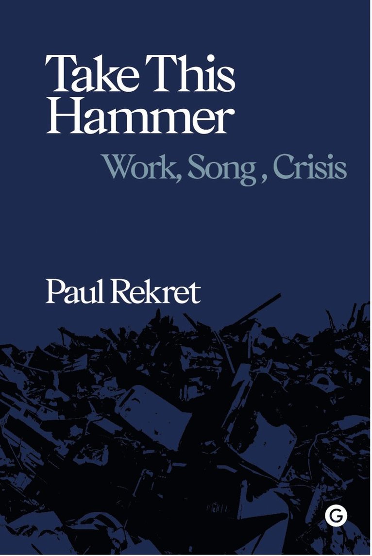 Paul Rekret - Take This Hammer, Inbunden