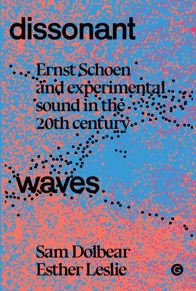 Sam Dolbear, Esther Leslie - Dissonant Waves, Inbunden