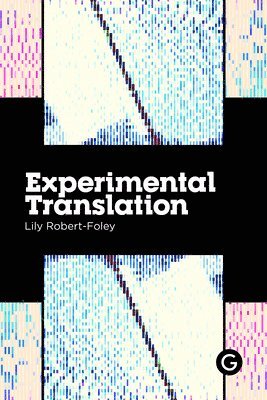 Lily Robert-Foley - Experimental Translation, Häftad