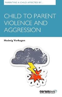 bokomslag Parenting A Child Affected By Child To Parent Violence And Aggression