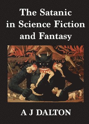 A J Dalton - Satanic in Science Fiction and Fantasy, Häftad