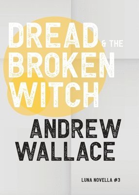 Andrew Wallace - Dread and The Broken Witch, Häftad