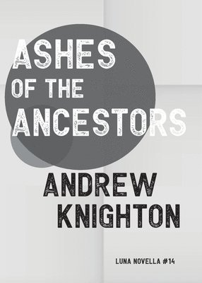Andrew Knighton - Ashes of the Ancestors, Häftad