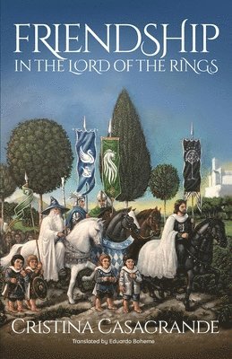 Cristina Casagrande - Friendship in The Lord of the Rings, Häftad
