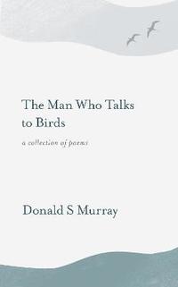 bokomslag The Man Who Talks to Birds