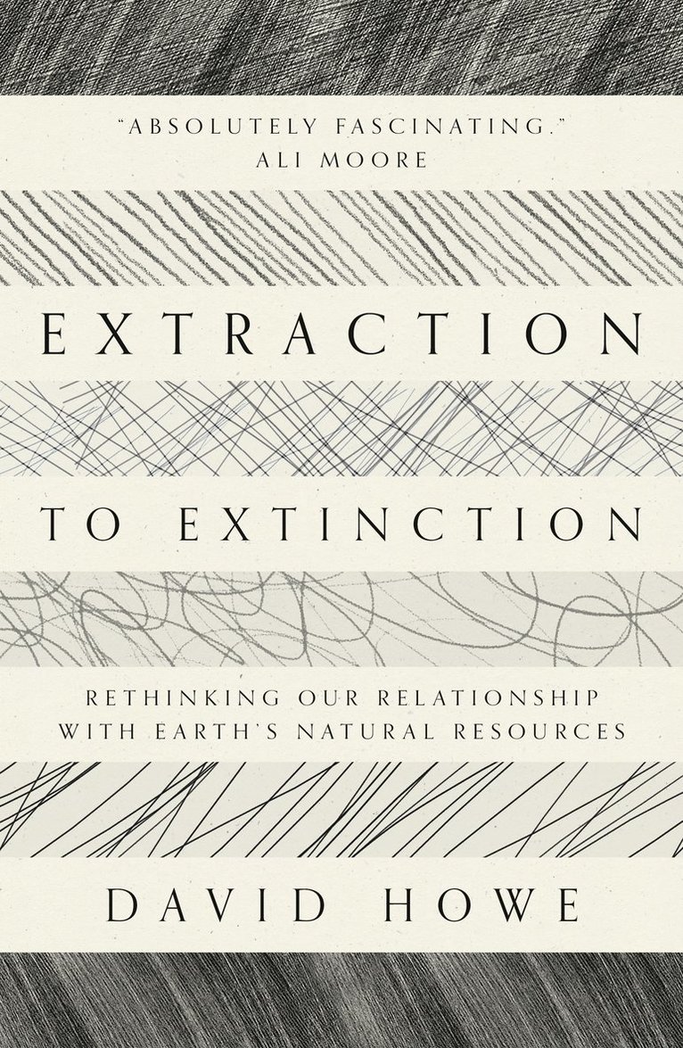 David Howe - Extraction to Extinction, Häftad