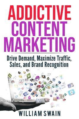 Addictive Content Marketing 1