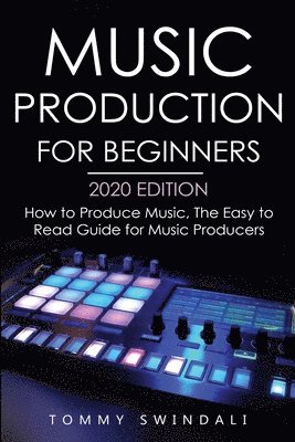 Music Production For Beginners 2020 Edition 1