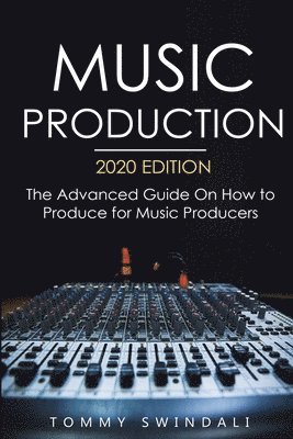 Tommy Swindali - Music Production, 2020 Edition, Häftad