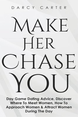 Make Her Chase You 1