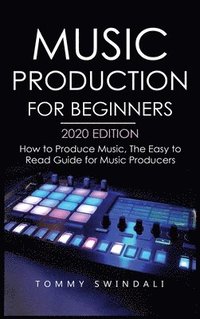 bokomslag Music Production For Beginners 2020 Edition