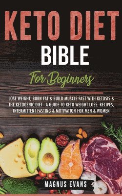 bokomslag Keto Diet Bible (For Beginners)