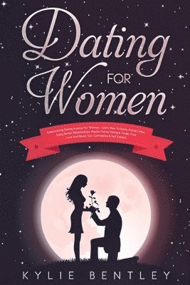 Kylie Bentley - Dating For Women, Häftad. Tillgänglighet: Lägg i varukorg