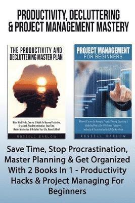 Productivity, Decluttering & Project Management Mastery
