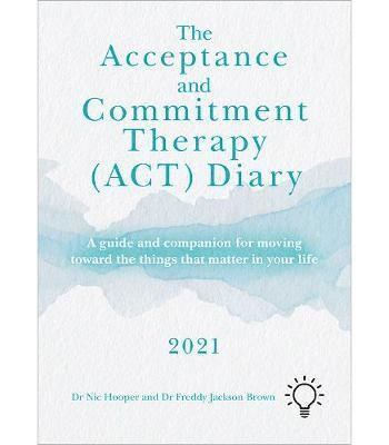 Acceptance and Commitment Therapy (ACT) Diary 2021