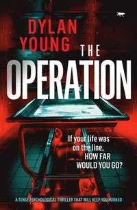 bokomslag The Operation: A Tense Psychological Thriller that Will Keep You Hooked