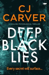 bokomslag Deep Black Lies: A Chilling Psychological Thriller