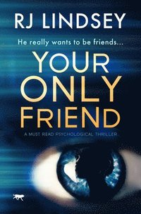 bokomslag Your Only Friend: A Must-Read Psychological Thriller