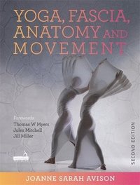 bokomslag Yoga, Fascia, Anatomy and Movement, Second Edition
