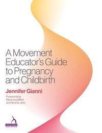 bokomslag A Movement Educator's Guide to Pregnancy and Childbirth