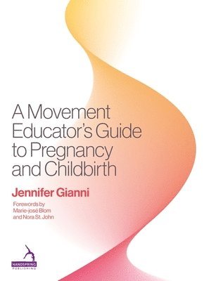 Jennifer Gianni - Movement Educator's Guide to Pregnancy and Childbirth, Häftad