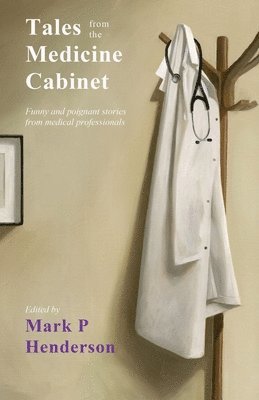 Mark P. Henderson, Mark P Henderson - Tales from the Medicine Cabinet, Häftad