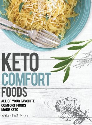 Elizabeth Jane - Keto Comfort Foods, Inbunden