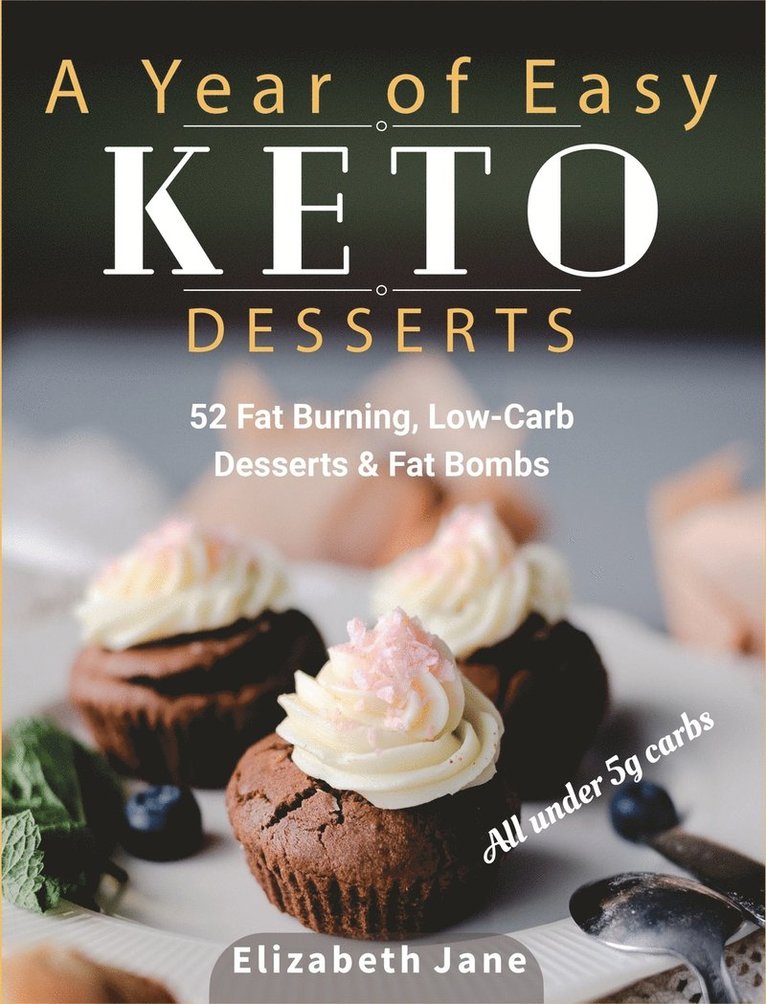 Elizabeth Jane - Year of Easy Keto Desserts, Inbunden