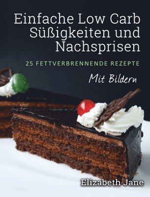 Elizabeth Jane - Einfache Low Carb Süßigkeiten und Nachspeisen, Inbunden