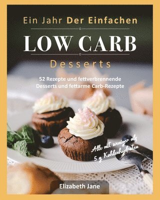 bokomslag Ein Jahr Der Einfachen Low Carb Desserts