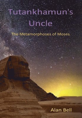Alan Bell - Tutankhamun's Uncle, Inbunden