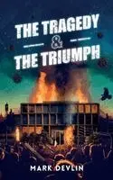 Mark Devlin - TRAGEDY & THE TRIUMPH, Häftad. Tillgänglighet: Lägg i varukorg