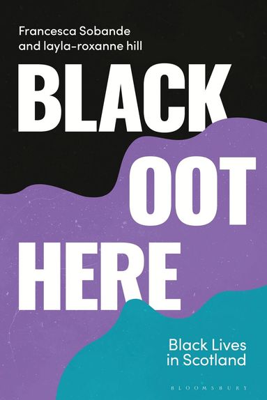 Francesca Sobande, layla-roxanne hill, Kehinde Andrews - Black Oot Here, Häftad