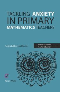bokomslag Tackling Anxiety in Primary Mathematics Teachers