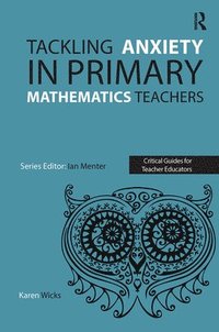 bokomslag Tackling Anxiety in Primary Mathematics Teachers