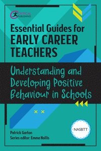 bokomslag Essential Guides for Early Career Teachers: Understanding and Developing Positive Behaviour in Schools