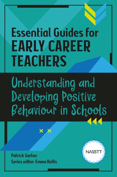 bokomslag Essential Guides for Early Career Teachers: Understanding and Developing Positive Behaviour in Schools