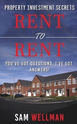 Property Investment Secrets - Rent to Rent: You've Got Questions, I've Got Answers! 1